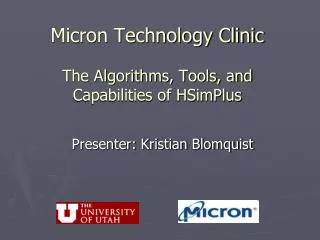 Micron Technology Clinic The Algorithms, Tools, and Capabilities of HSimPlus
