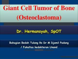 Giant Cell Tumor of Bone ( Osteoclastoma )