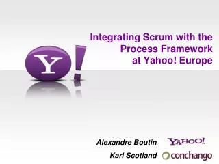 Integrating Scrum with the Process Framework at Yahoo! Europe