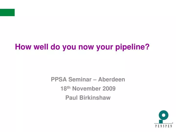 how well do you now your pipeline