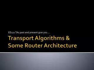 Transport Algorithms &amp; Some Router Architecture
