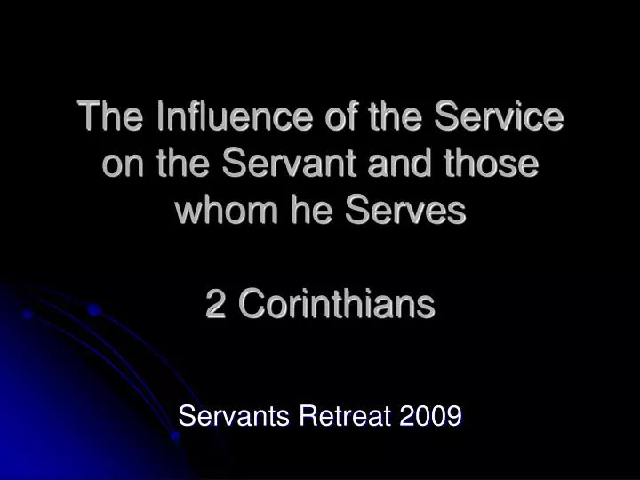 the influence of the service on the servant and those whom he serves 2 corinthians