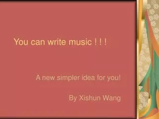 You can write music ! ! !