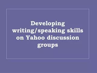 Developing writing/speaking skills on Yahoo discussion groups