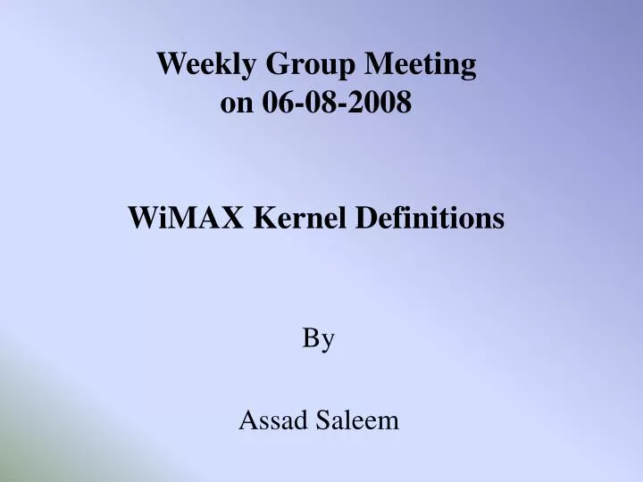 weekly group meeting on 06 08 2008 wimax kernel definitions