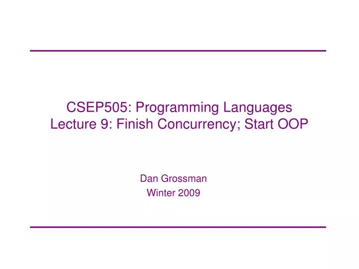 csep505 programming languages lecture 9 finish concurrency start oop