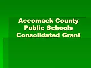 Accomack County Public Schools Consolidated Grant