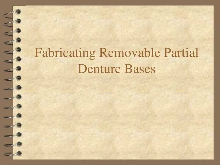 fabricating removable partial denture bases