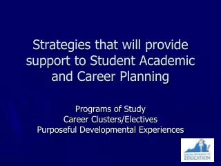 Strategies that will provide support to Student Academic and Career Planning