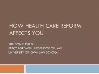 HOW HEALTH CARE REFORM AFFECTS YOU