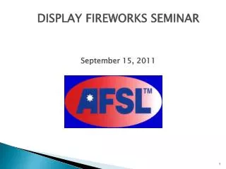 DISPLAY FIREWORKS SEMINAR September 15, 2011