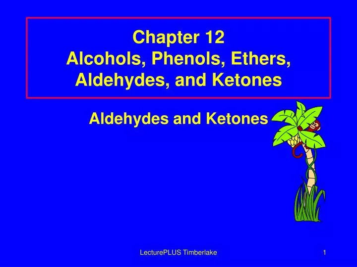 chapter 12 alcohols phenols ethers aldehydes and ketones