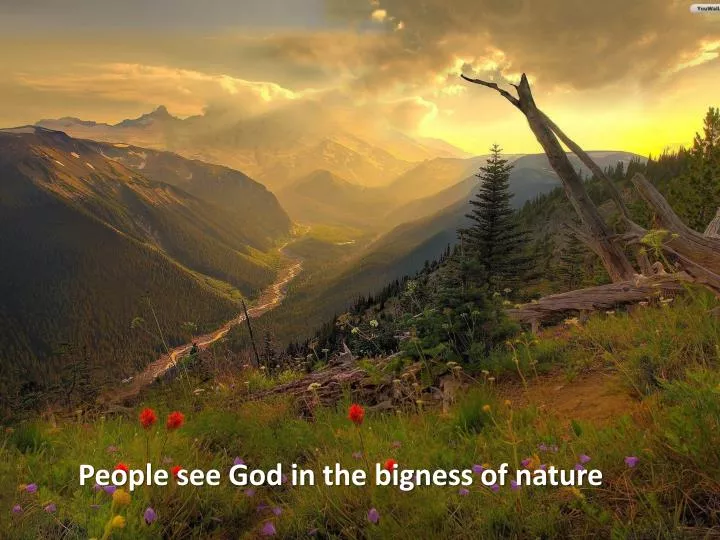 people see god in the bigness of nature