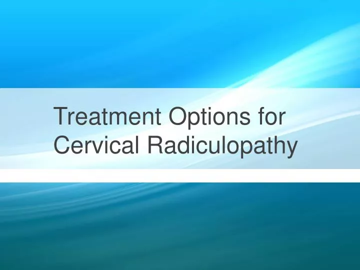 treatment options for cervical radiculopathy