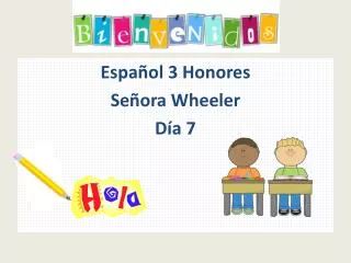 Espa ñol 3 Honores Señora Wheeler Día 7