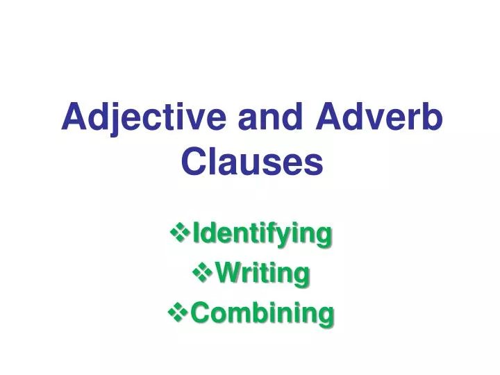 adjective and adverb clauses