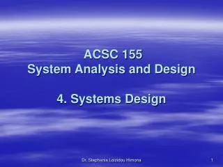 ACSC 155 System Analysis and Design 4. Systems Design