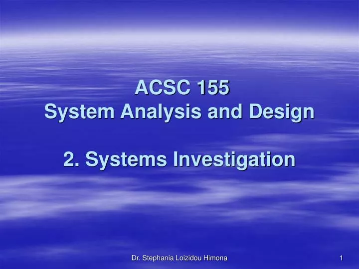 acsc 155 system analysis and design 2 systems investigation