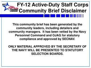 FY-12 Active-Duty Staff Corps Community Brief Disclaimer