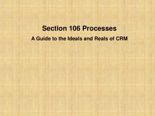 Section 106 Processes A Guide to the Ideals and Reals of CRM