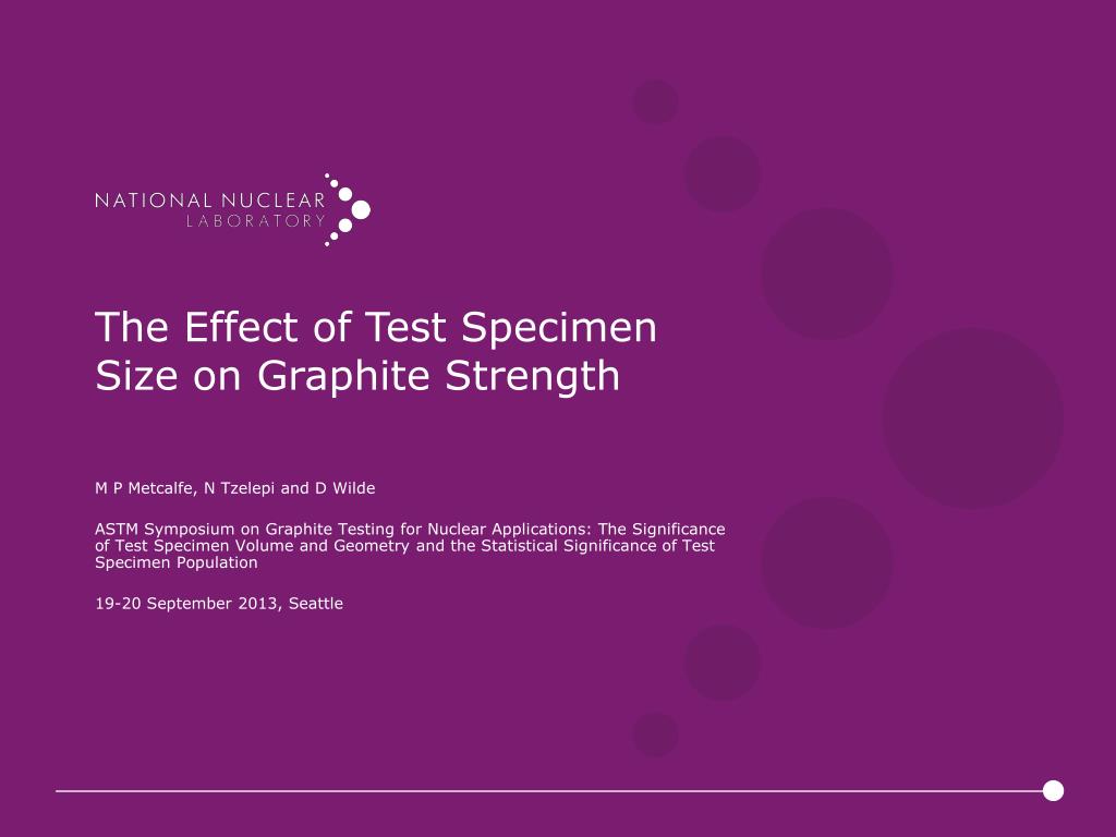 Graphite Testing PPT - The Effect of Test Specimen Size on Graphite Strength PowerPoint ...