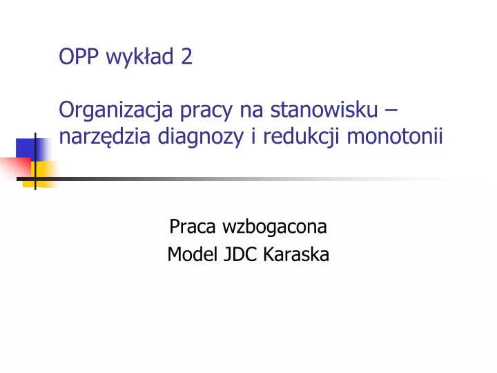 opp wyk ad 2 organizacja pracy na stanowisku narz dzia diagnozy i redukcji monotonii