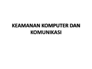 KEAMANAN KOMPUTER DAN KOMUNIKASI