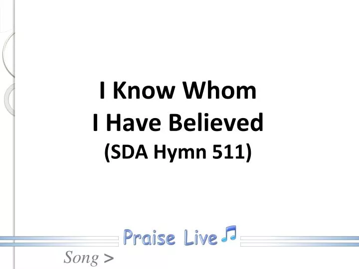 i know whom i have believed sda hymn 511