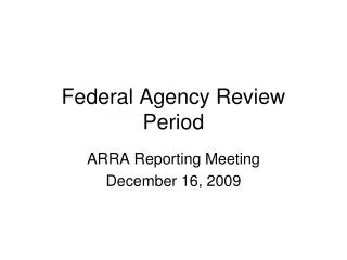 Federal Agency Review Period
