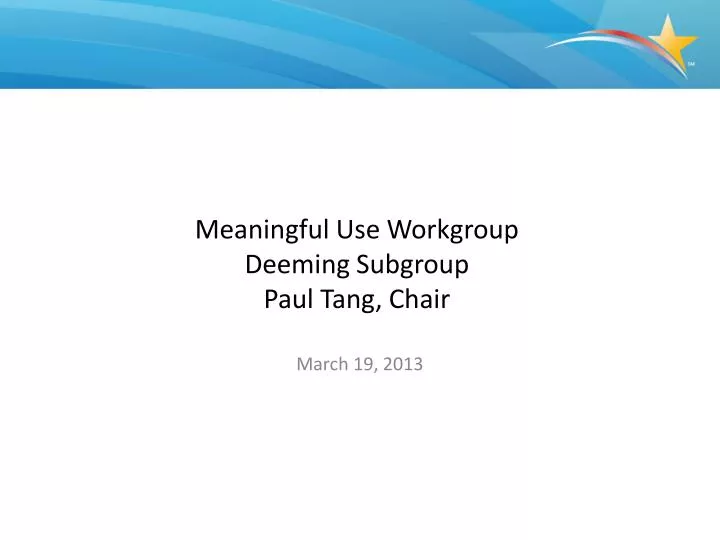 meaningful use workgroup deeming subgroup paul tang chair