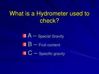 What is a Hydrometer used to check?