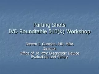 Parting Shots IVD Roundtable 510(k) Workshop