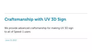 Craftsmanship with UV 3D Sign
