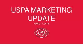 USPA MARKETING UPDATE APRIL 17, 2014