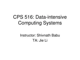 CPS 516 : Data-intensive Computing Systems