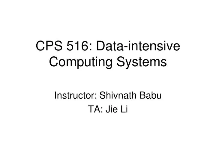 cps 516 data intensive computing systems