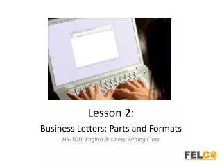 Lesson 2: Business Letters: Parts and Formats HR-TOD: English Business Writing Class