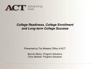 College Readiness, College Enrollment and Long-term College Success