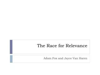 The Race for Relevance