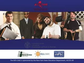The NYS CASE is sponsored by the New York State Education Department, ACCES-VR
