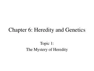 Chapter 6: Heredity and Genetics