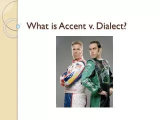 What is Accent v. Dialect?