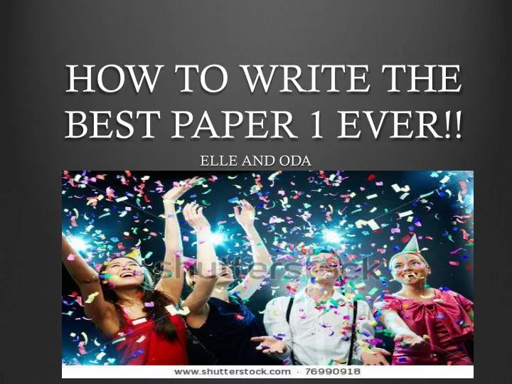 how to write the best paper 1 ever