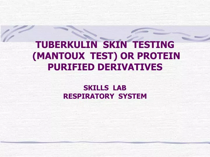 tuberkulin skin testing mantoux test or protein purified derivatives skills lab respiratory system