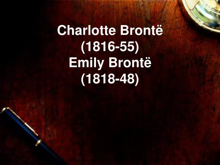 charlotte bront 1816 55 emily bront 1818 48
