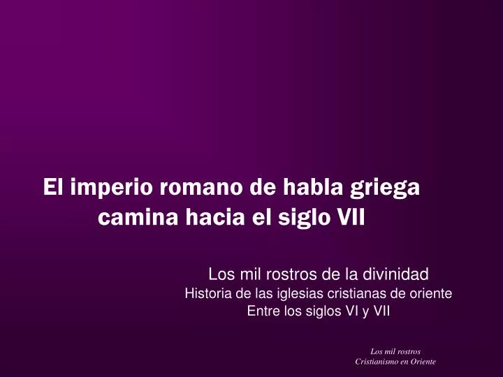 el imperio romano de habla griega camina hacia el siglo vii