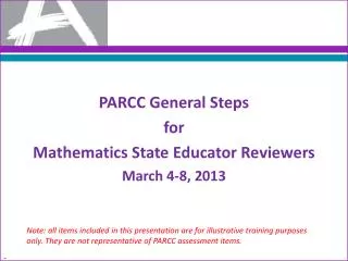 PARCC General Steps for Mathematics State Educator Reviewers March 4-8, 2013