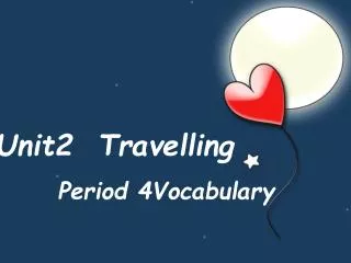 Unit2 Travelling Period 4Vocabulary