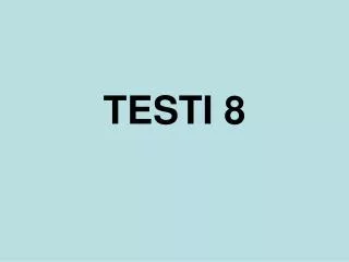 TESTI 8