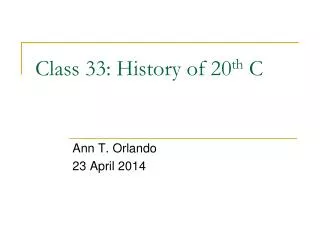 Class 33: History of 20 th C